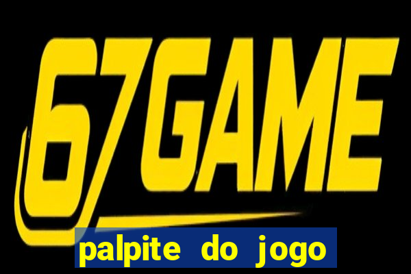 palpite do jogo aberto de hoje